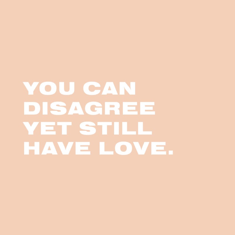 You can disagree yet still have love